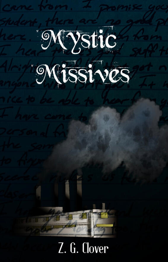 Cover for “Mystic Missives” by Z.G. Clover. Title & author name is in white font. The cover has a blue to black gradient from the top to the bottom. At the bottom is a drawing of a factory with monster faces hidden in the smoke coming from the smokestacks